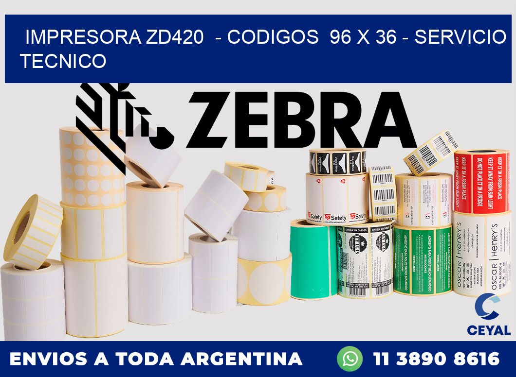 IMPRESORA ZD420  - CODIGOS  96 x 36 - SERVICIO TECNICO