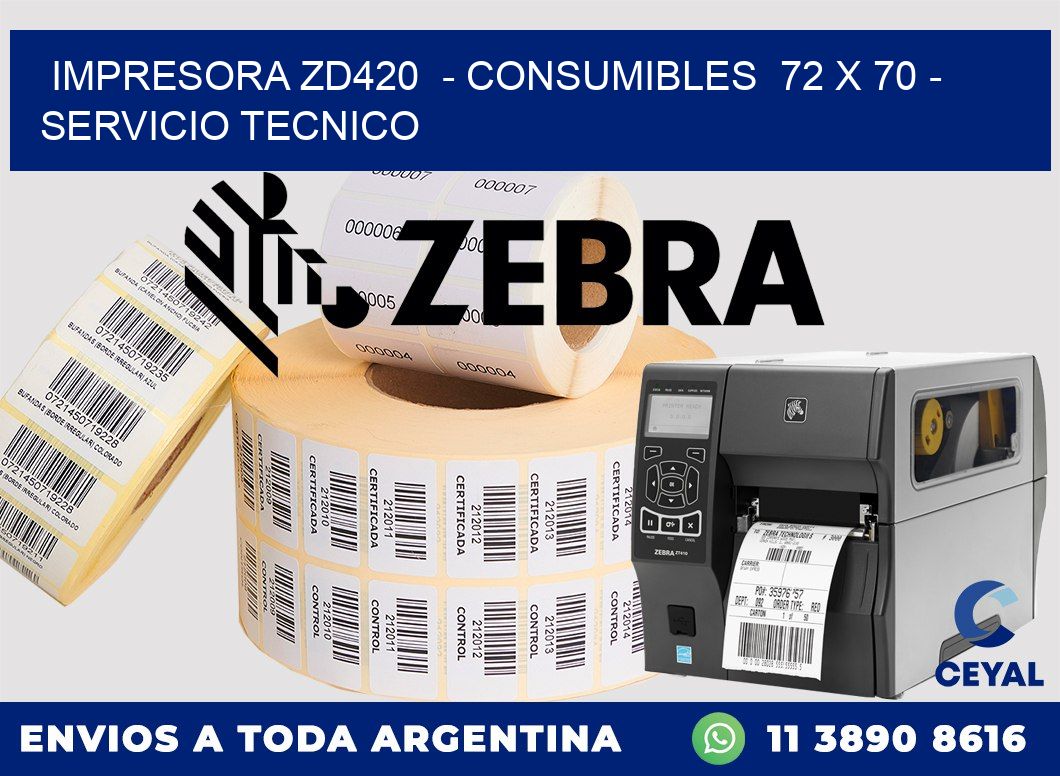 IMPRESORA ZD420  - CONSUMIBLES  72 x 70 - SERVICIO TECNICO