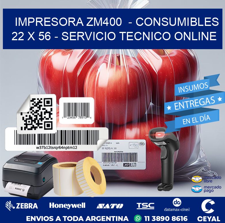 IMPRESORA ZM400  – CONSUMIBLES  22 x 56 – SERVICIO TECNICO ONLINE