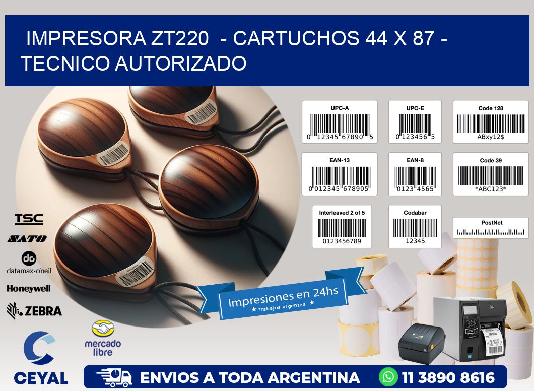 IMPRESORA ZT220  - CARTUCHOS 44 x 87 - TECNICO AUTORIZADO