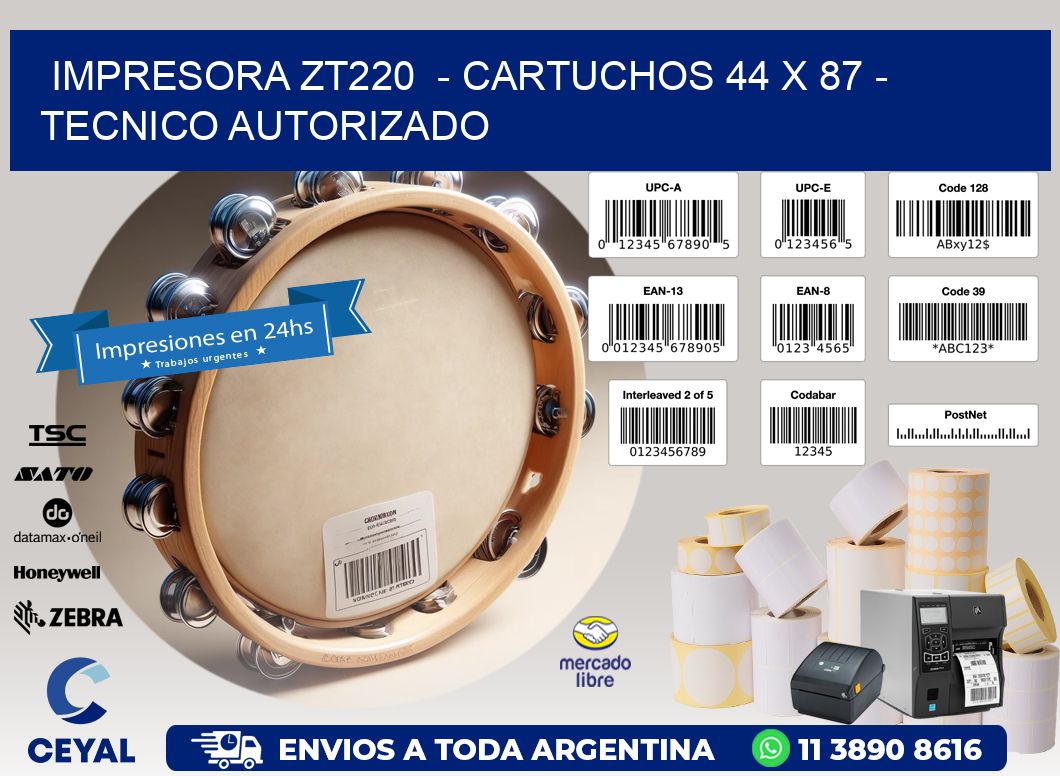 IMPRESORA ZT220  - CARTUCHOS 44 x 87 - TECNICO AUTORIZADO