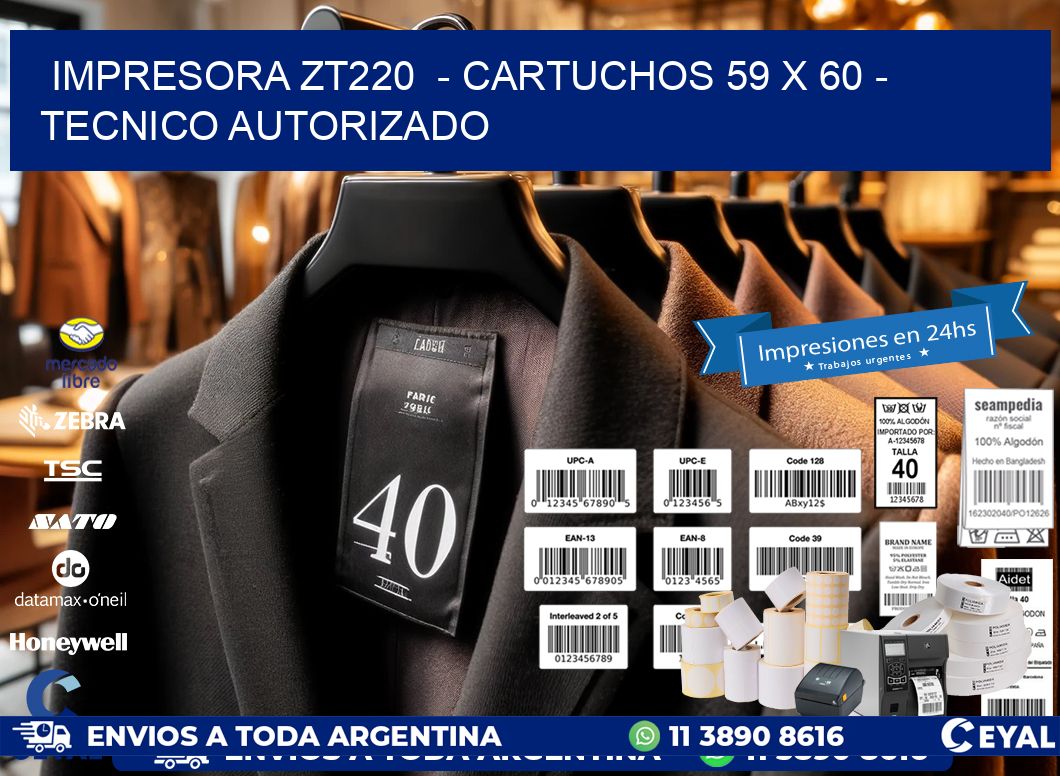 IMPRESORA ZT220  - CARTUCHOS 59 x 60 - TECNICO AUTORIZADO