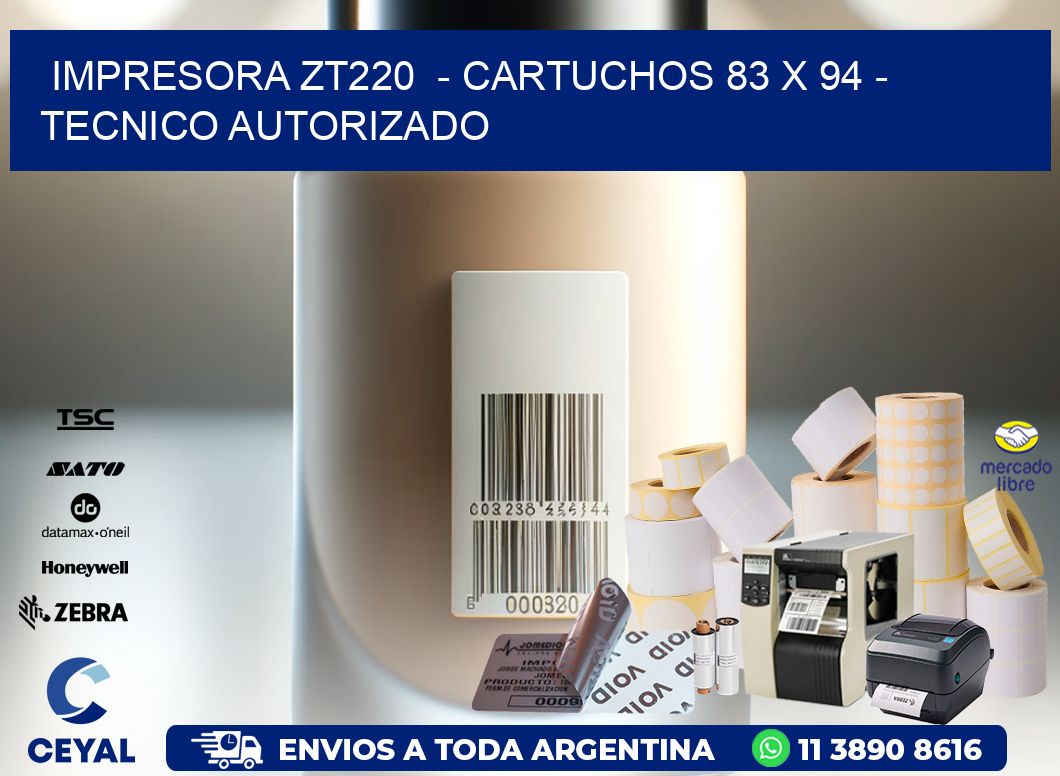 IMPRESORA ZT220  - CARTUCHOS 83 x 94 - TECNICO AUTORIZADO