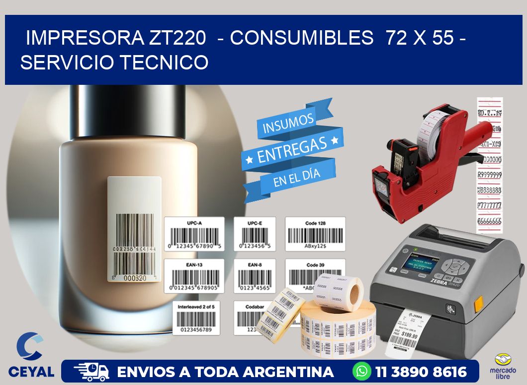 IMPRESORA ZT220  - CONSUMIBLES  72 x 55 - SERVICIO TECNICO