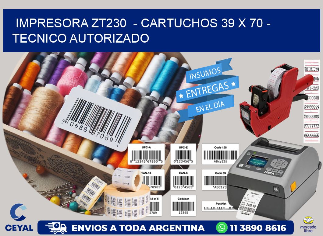 IMPRESORA ZT230  – CARTUCHOS 39 x 70 – TECNICO AUTORIZADO