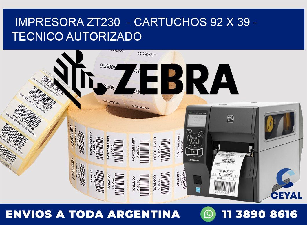 IMPRESORA ZT230  - CARTUCHOS 92 x 39 - TECNICO AUTORIZADO