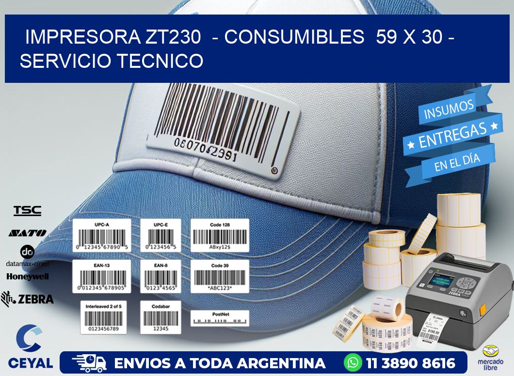 IMPRESORA ZT230  - CONSUMIBLES  59 x 30 - SERVICIO TECNICO