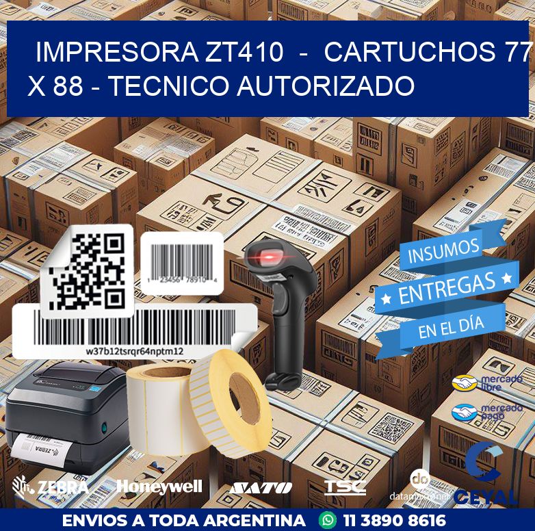 IMPRESORA ZT410  –  CARTUCHOS 77 x 88 – TECNICO AUTORIZADO