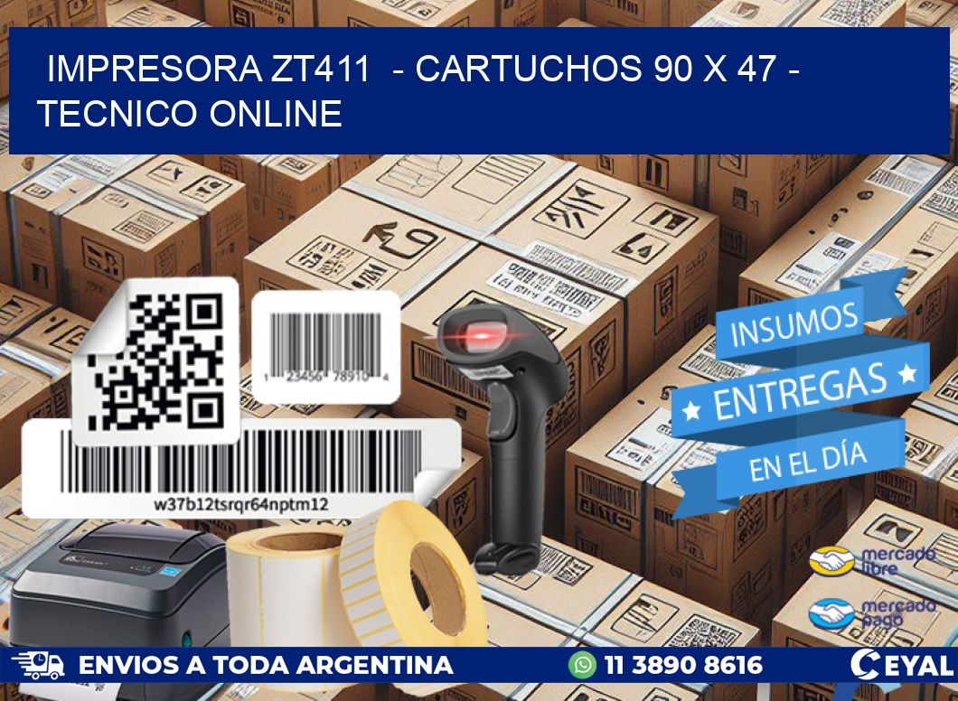 IMPRESORA ZT411  - CARTUCHOS 90 x 47 - TECNICO ONLINE