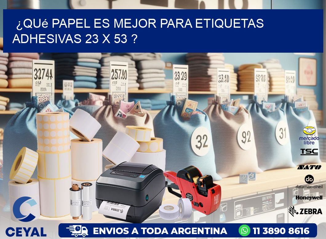 ¿Qué papel es mejor para etiquetas adhesivas 23 x 53 ?