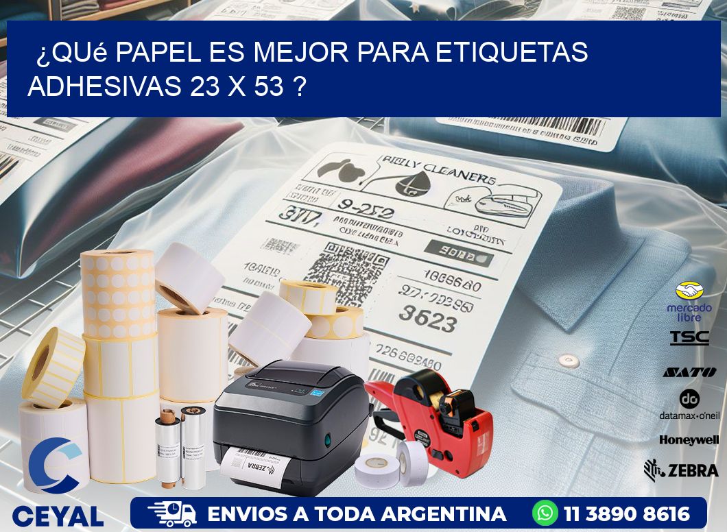 ¿Qué papel es mejor para etiquetas adhesivas 23 x 53 ?