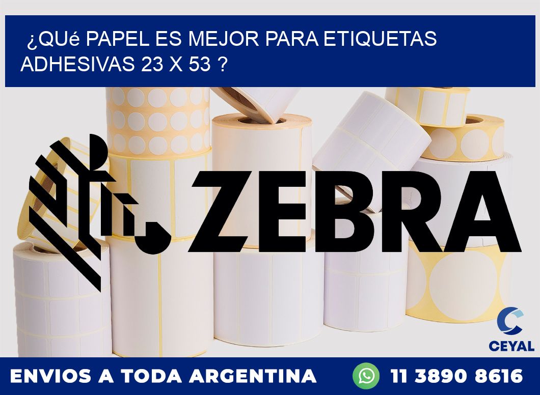 ¿Qué papel es mejor para etiquetas adhesivas 23 x 53 ?