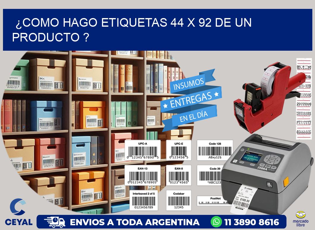 ¿como hago etiquetas 44 x 92 de un producto ?