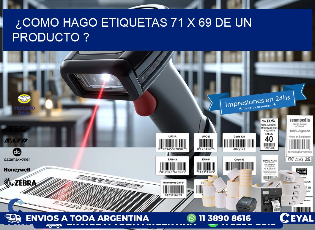 ¿como hago etiquetas 71 x 69 de un producto ?