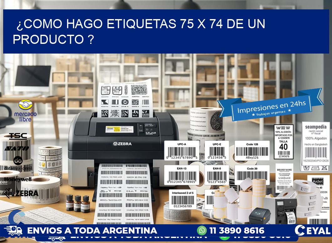 ¿como hago etiquetas 75 x 74 de un producto ?