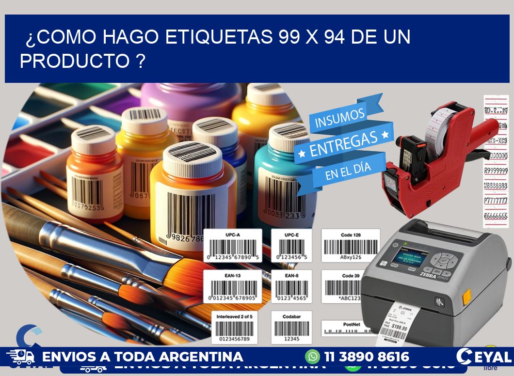 ¿como hago etiquetas 99 x 94 de un producto ?