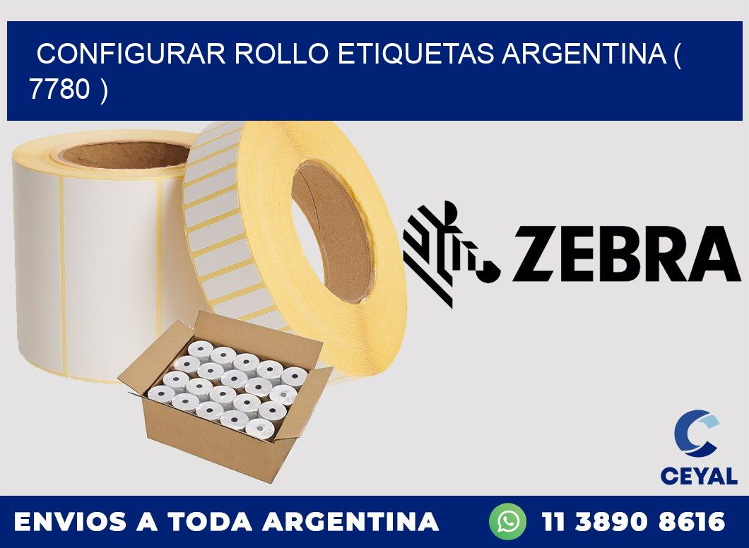 CONFIGURAR ROLLO ETIQUETAS ARGENTINA ( 7780 )