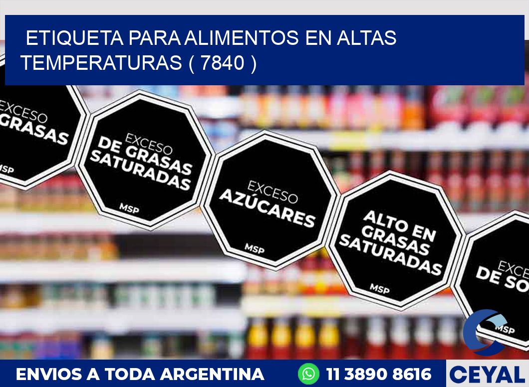 ETIQUETA PARA ALIMENTOS EN ALTAS TEMPERATURAS ( 7840 )