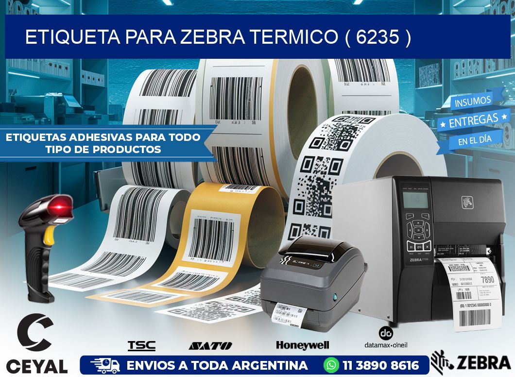 ETIQUETA PARA ZEBRA TERMICO ( 6235 )