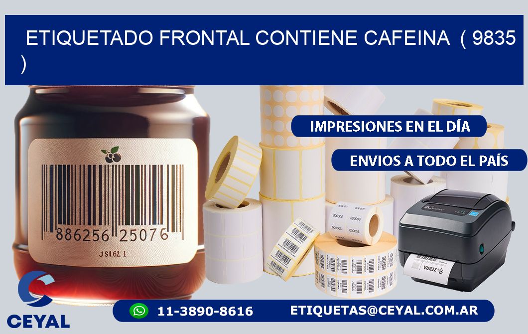 ETIQUETADO FRONTAL CONTIENE CAFEINA  ( 9835 )