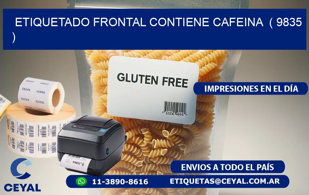 ETIQUETADO FRONTAL CONTIENE CAFEINA  ( 9835 )