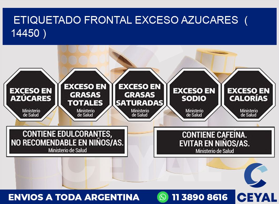ETIQUETADO FRONTAL EXCESO AZUCARES ( 14450 )