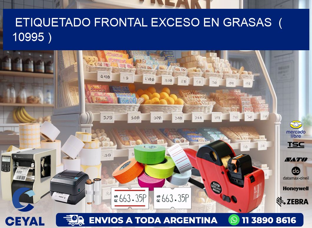 ETIQUETADO FRONTAL EXCESO EN GRASAS  ( 10995 )