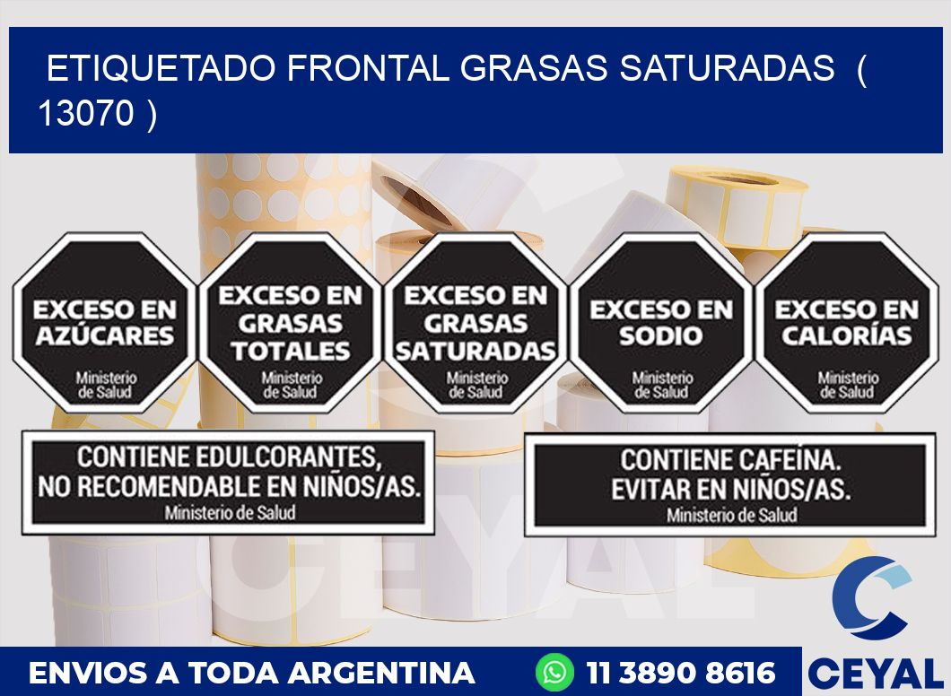 ETIQUETADO FRONTAL GRASAS SATURADAS  ( 13070 )