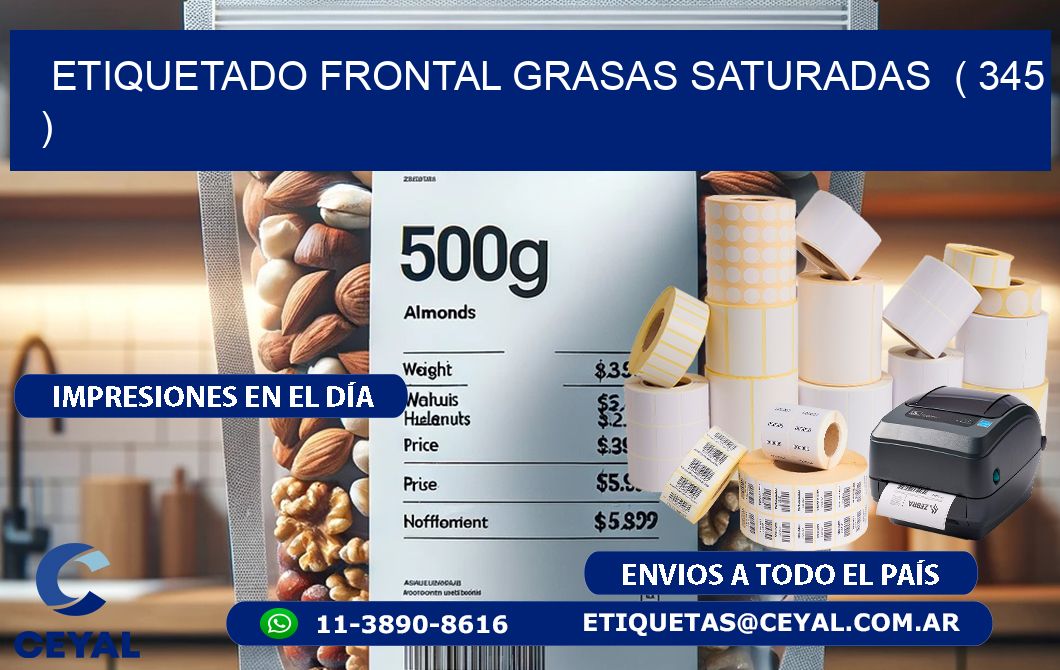 ETIQUETADO FRONTAL GRASAS SATURADAS  ( 345 )