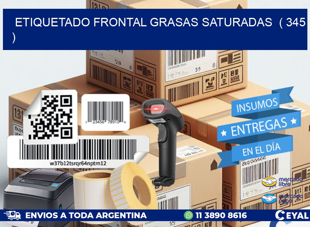 ETIQUETADO FRONTAL GRASAS SATURADAS  ( 345 )