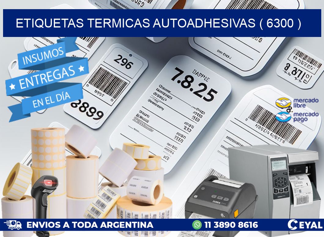 ETIQUETAS TERMICAS AUTOADHESIVAS ( 6300 )