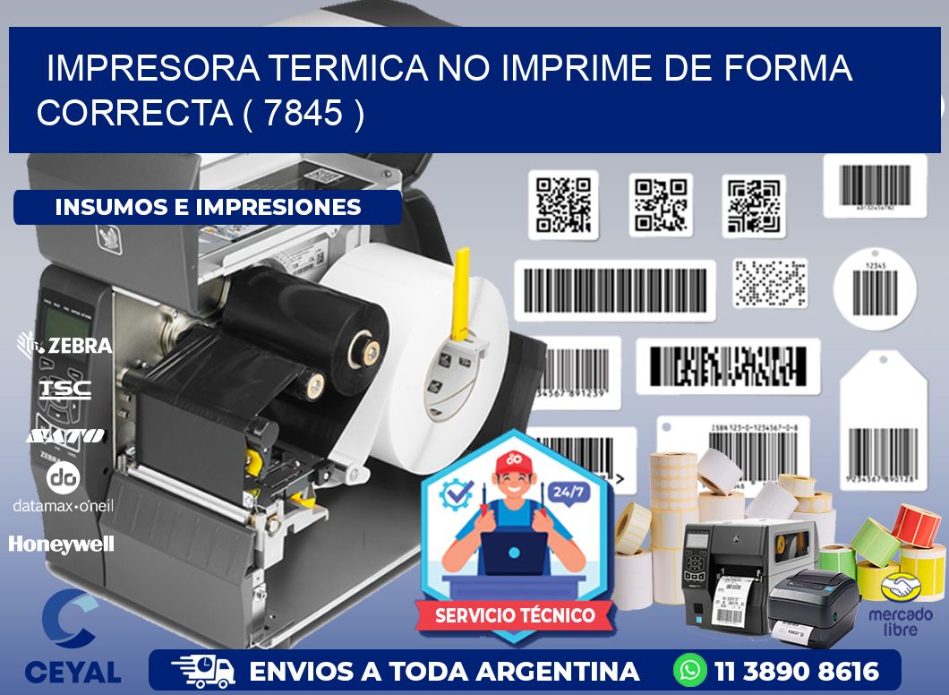 IMPRESORA TERMICA NO IMPRIME DE FORMA CORRECTA ( 7845 )