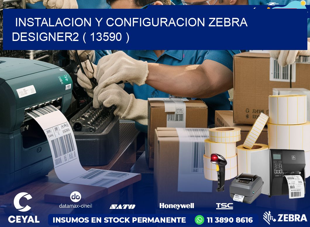 INSTALACION Y CONFIGURACION ZEBRA DESIGNER2 ( 13590 )