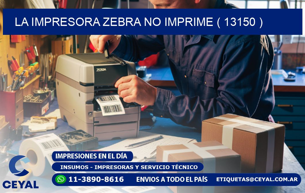 LA IMPRESORA ZEBRA NO IMPRIME ( 13150 )