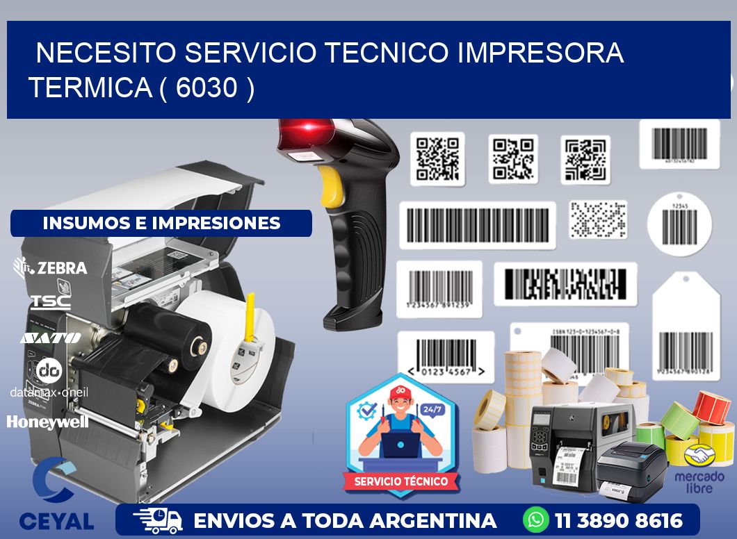 NECESITO SERVICIO TECNICO IMPRESORA TERMICA ( 6030 )