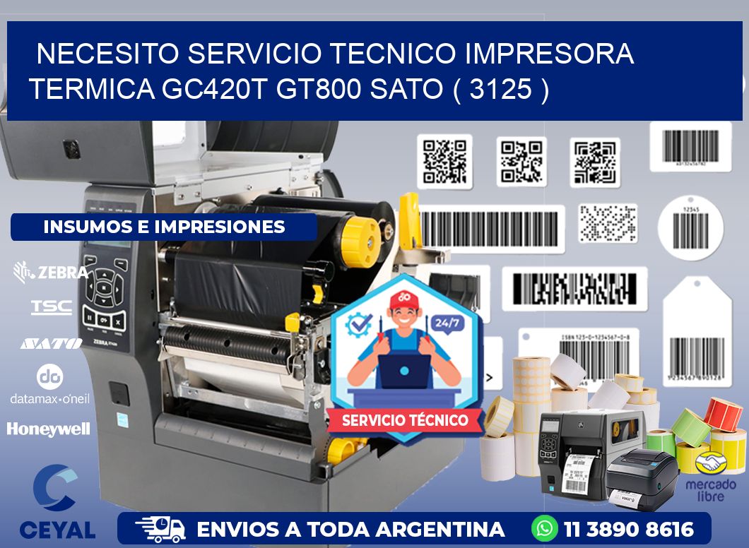 NECESITO SERVICIO TECNICO IMPRESORA TERMICA GC420T GT800 SATO ( 3125 )