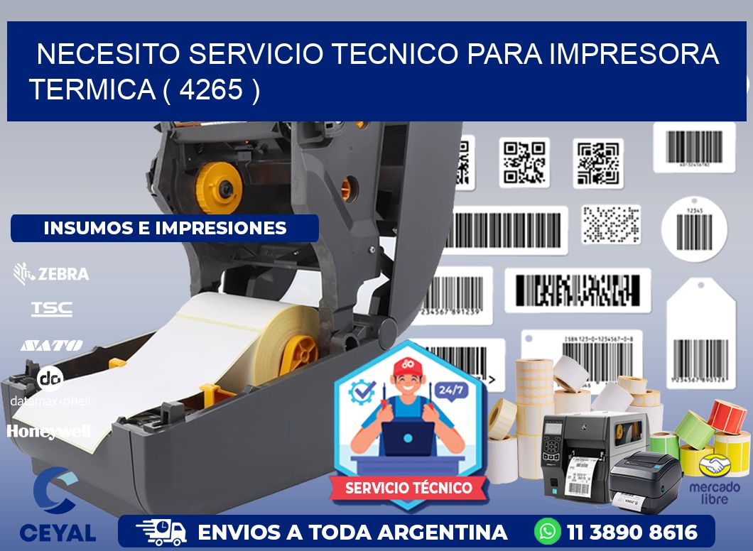 NECESITO SERVICIO TECNICO PARA IMPRESORA TERMICA ( 4265 )