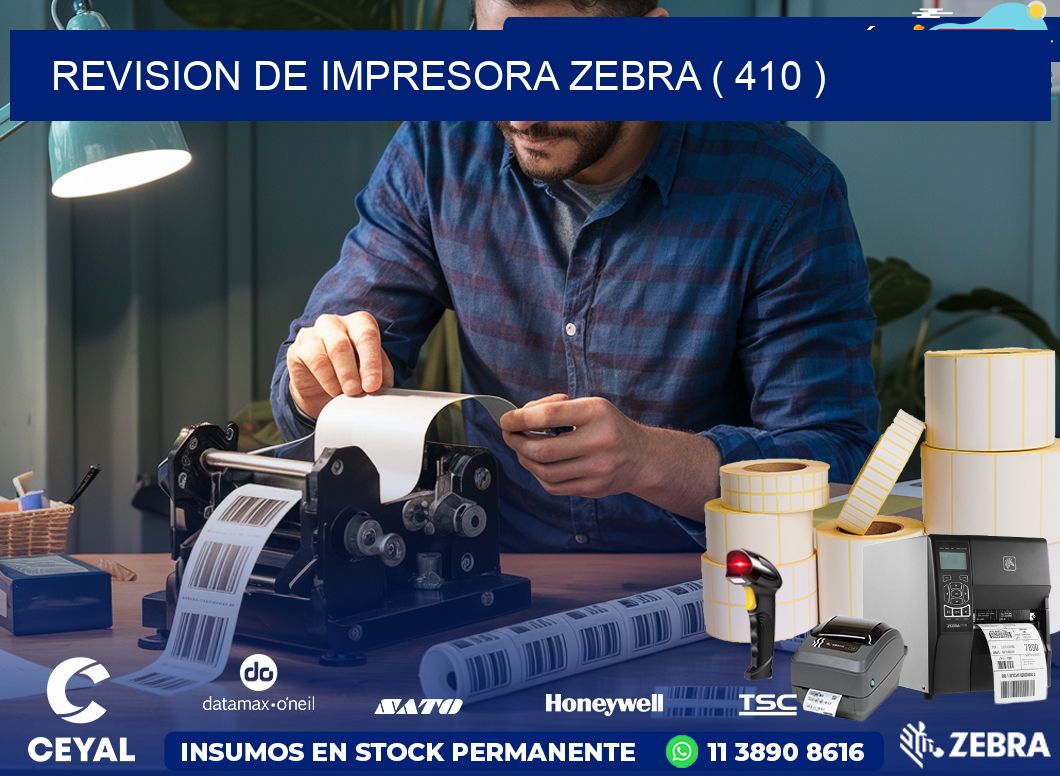 REVISION DE IMPRESORA ZEBRA ( 410 )