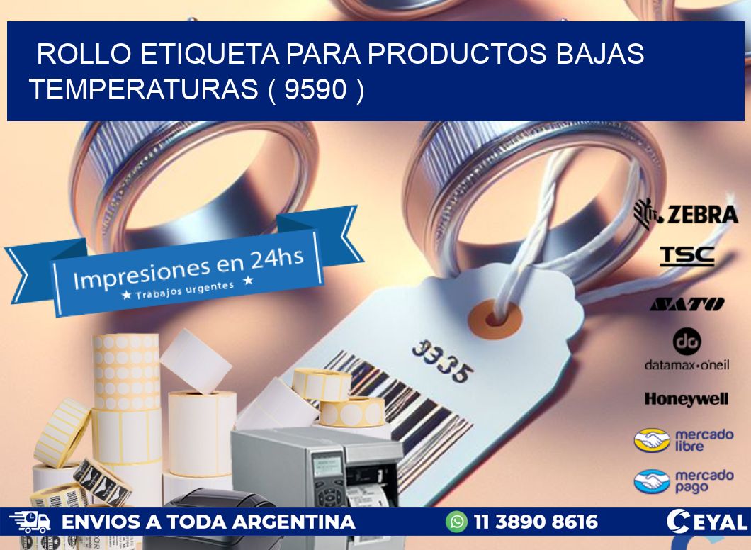 ROLLO ETIQUETA PARA PRODUCTOS BAJAS TEMPERATURAS ( 9590 )