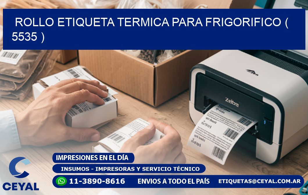ROLLO ETIQUETA TERMICA PARA FRIGORIFICO ( 5535 )