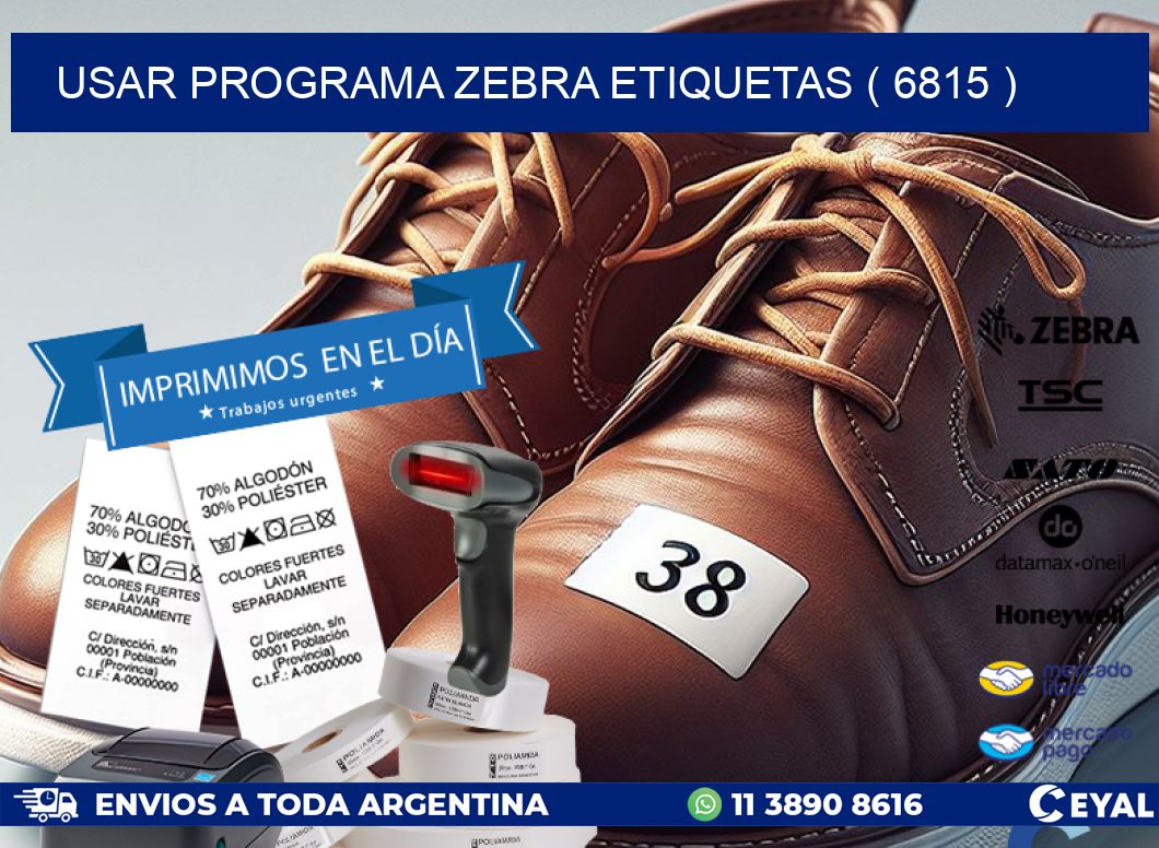USAR PROGRAMA ZEBRA ETIQUETAS ( 6815 )