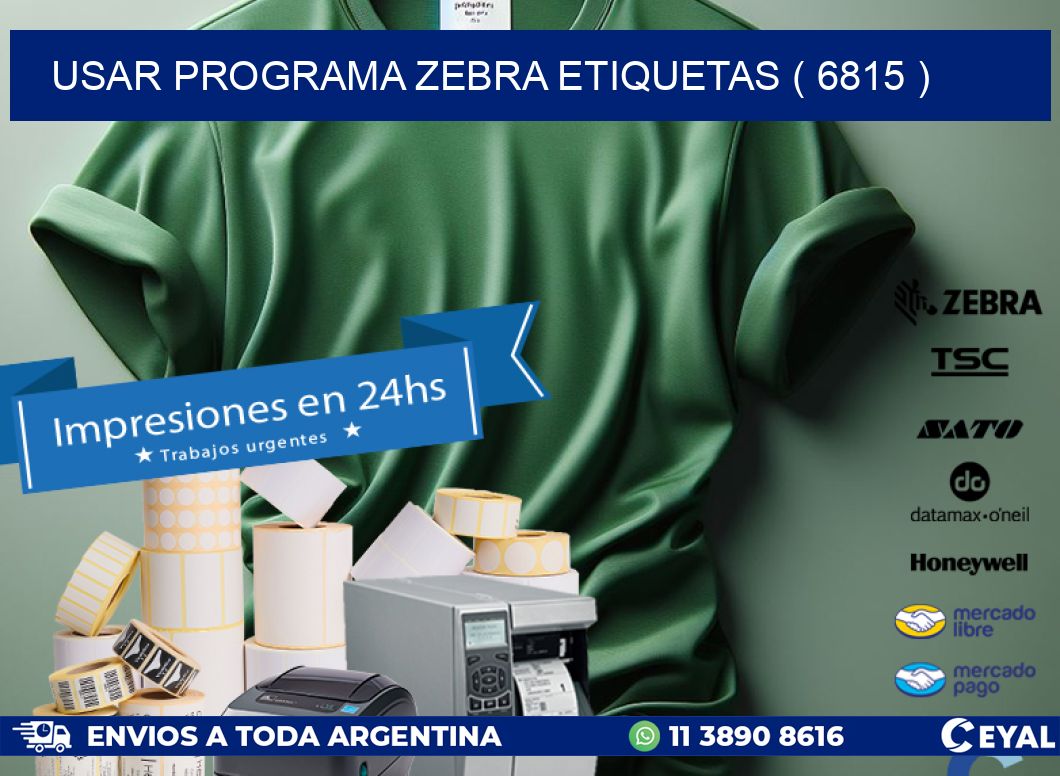 USAR PROGRAMA ZEBRA ETIQUETAS ( 6815 )