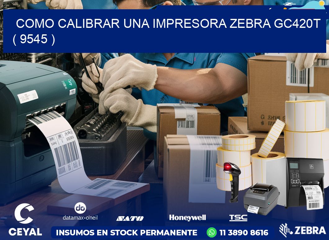 como calibrar una impresora zebra gc420t  ( 9545 )