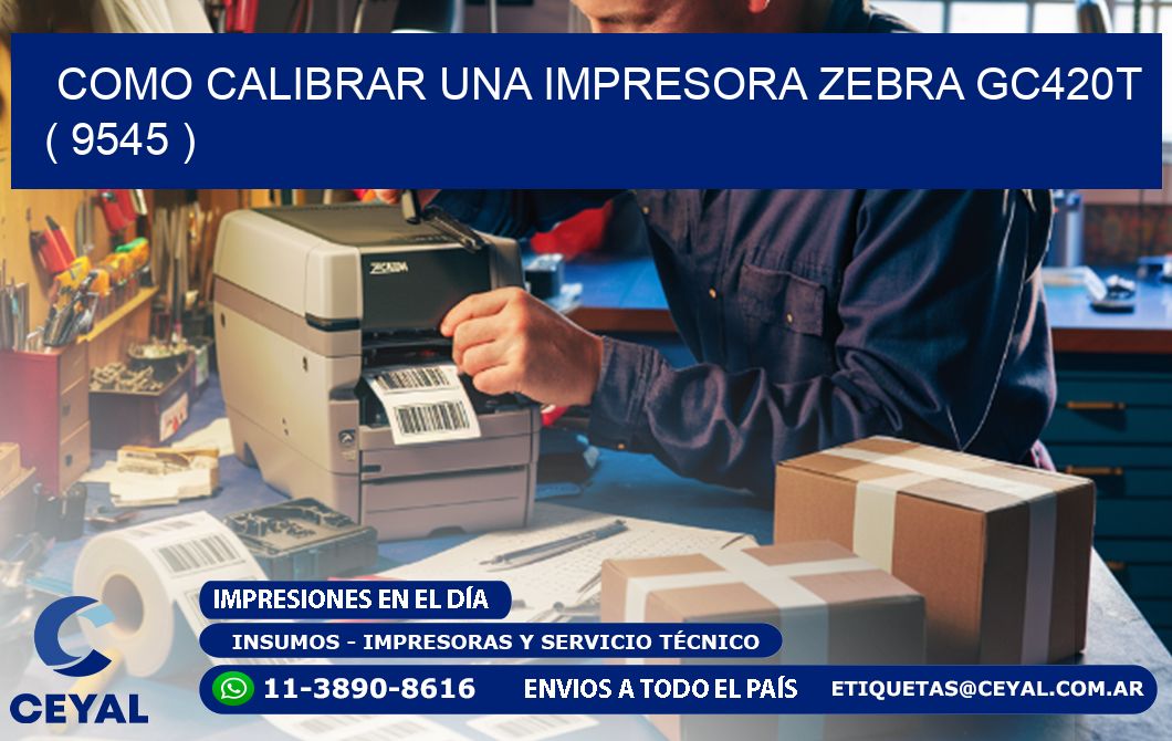 como calibrar una impresora zebra gc420t  ( 9545 )
