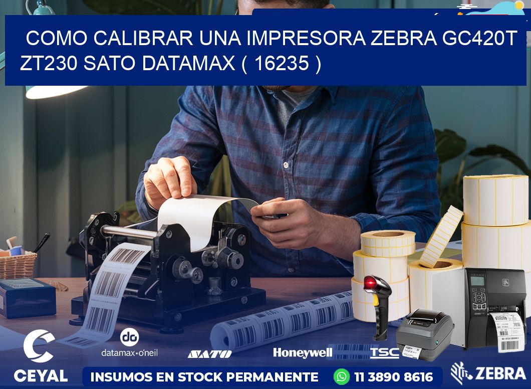 como calibrar una impresora zebra gc420t ZT230 SATO DATAMAX ( 16235 )