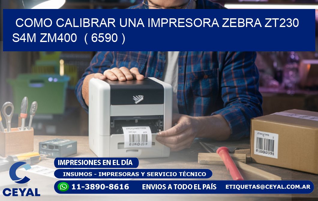como calibrar una impresora zebra zt230 S4M ZM400 ( 6590 )