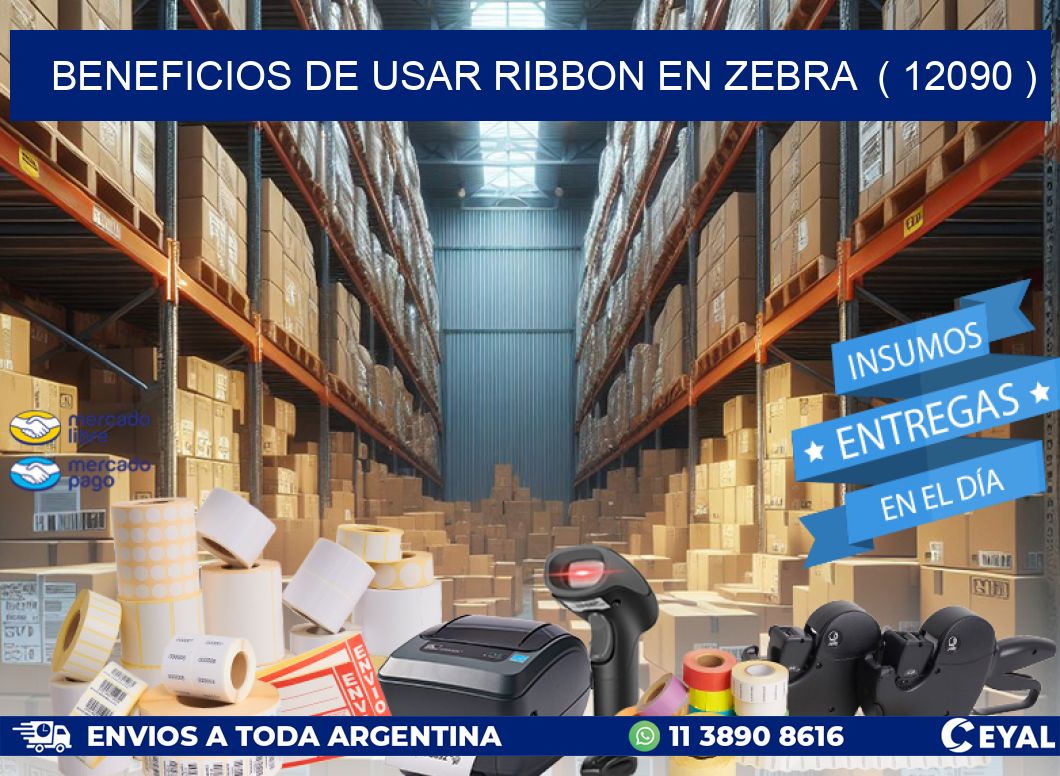 BENEFICIOS DE USAR RIBBON EN ZEBRA  ( 12090 )