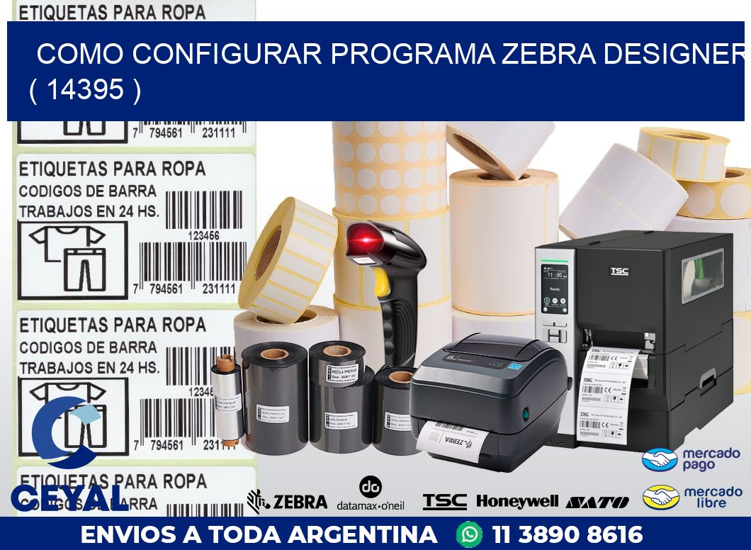 COMO CONFIGURAR PROGRAMA ZEBRA DESIGNER ( 14395 )