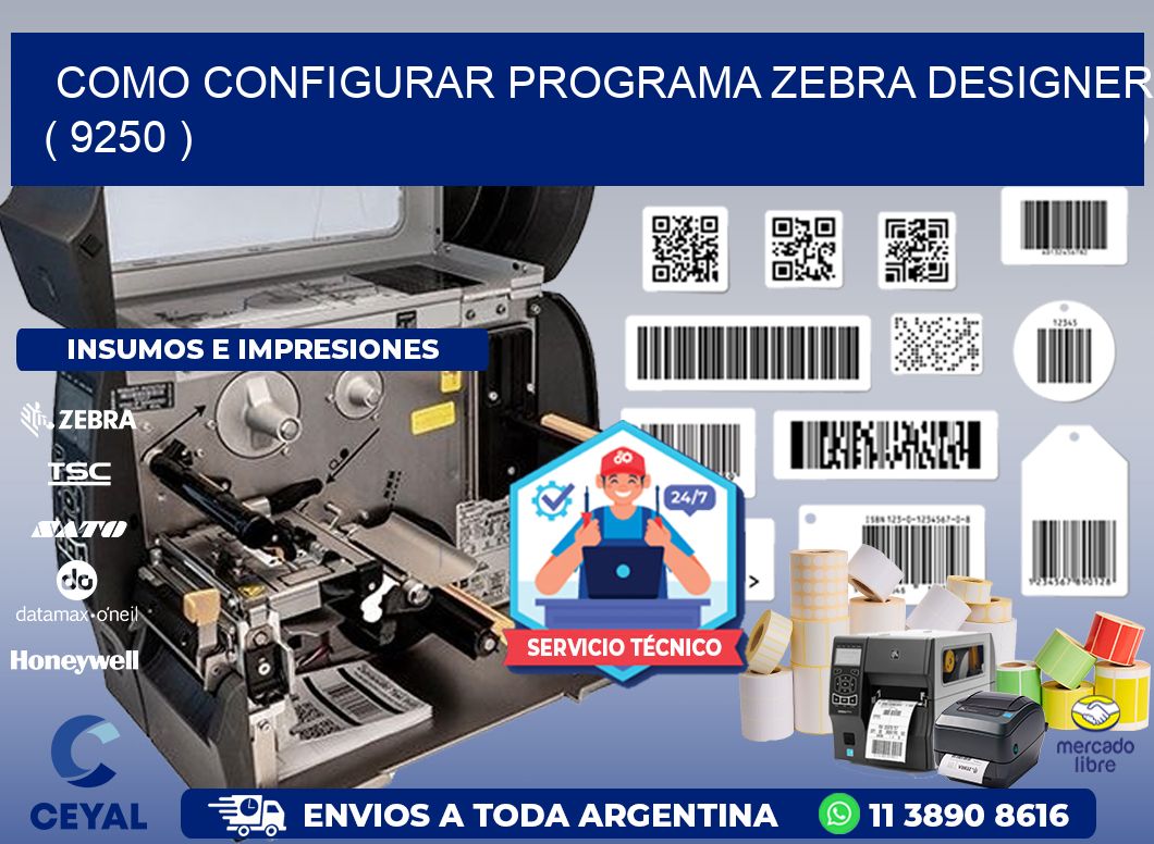 COMO CONFIGURAR PROGRAMA ZEBRA DESIGNER ( 9250 )