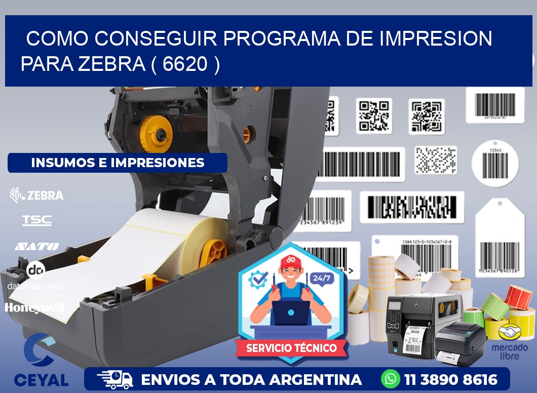 COMO CONSEGUIR PROGRAMA DE IMPRESION PARA ZEBRA ( 6620 )
